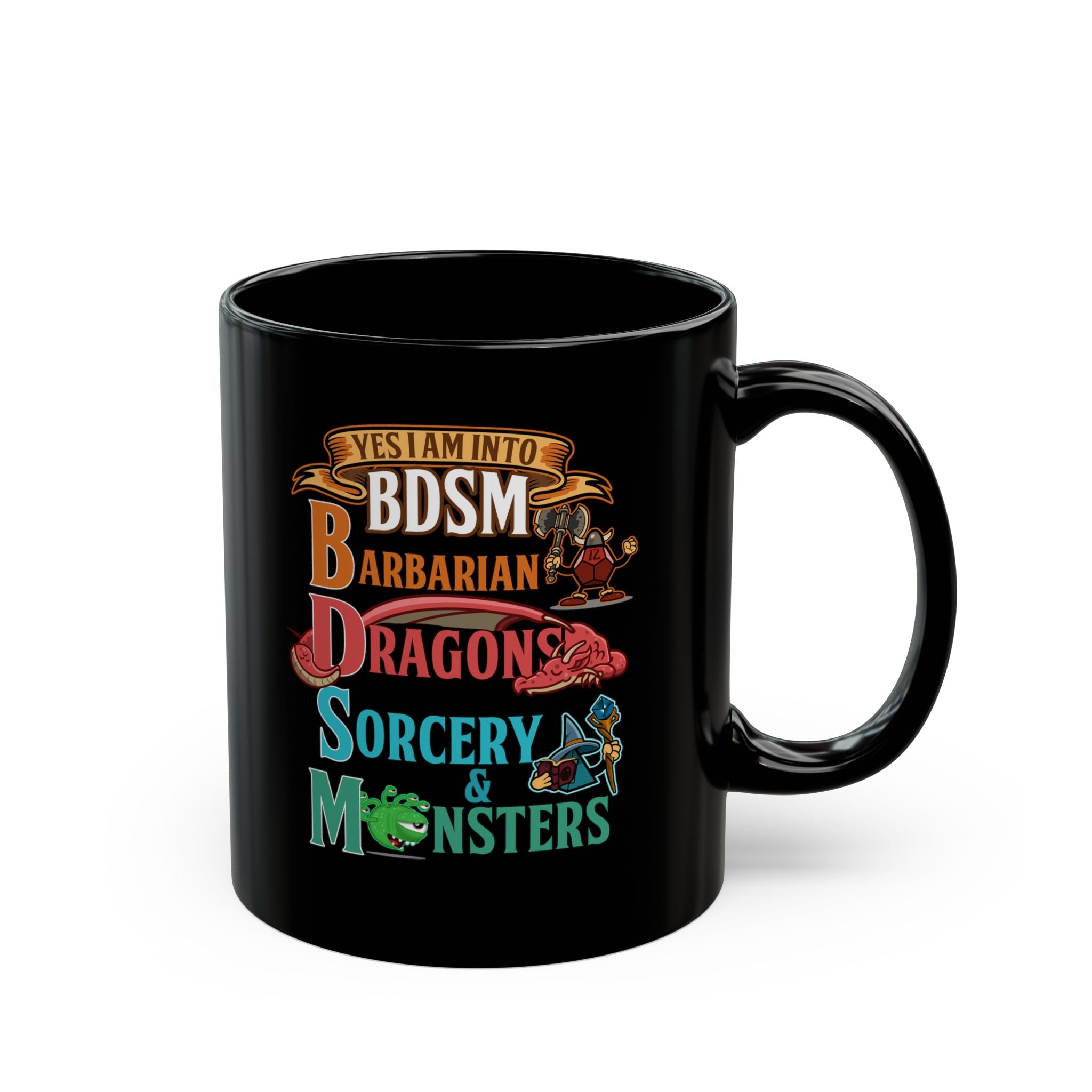 Dnd Mug. yes I am into BDSM, Barbarian, Dragons, Sorcery and Monsters. For Fantasy book lovers, RPG, role playing tabletop Mug