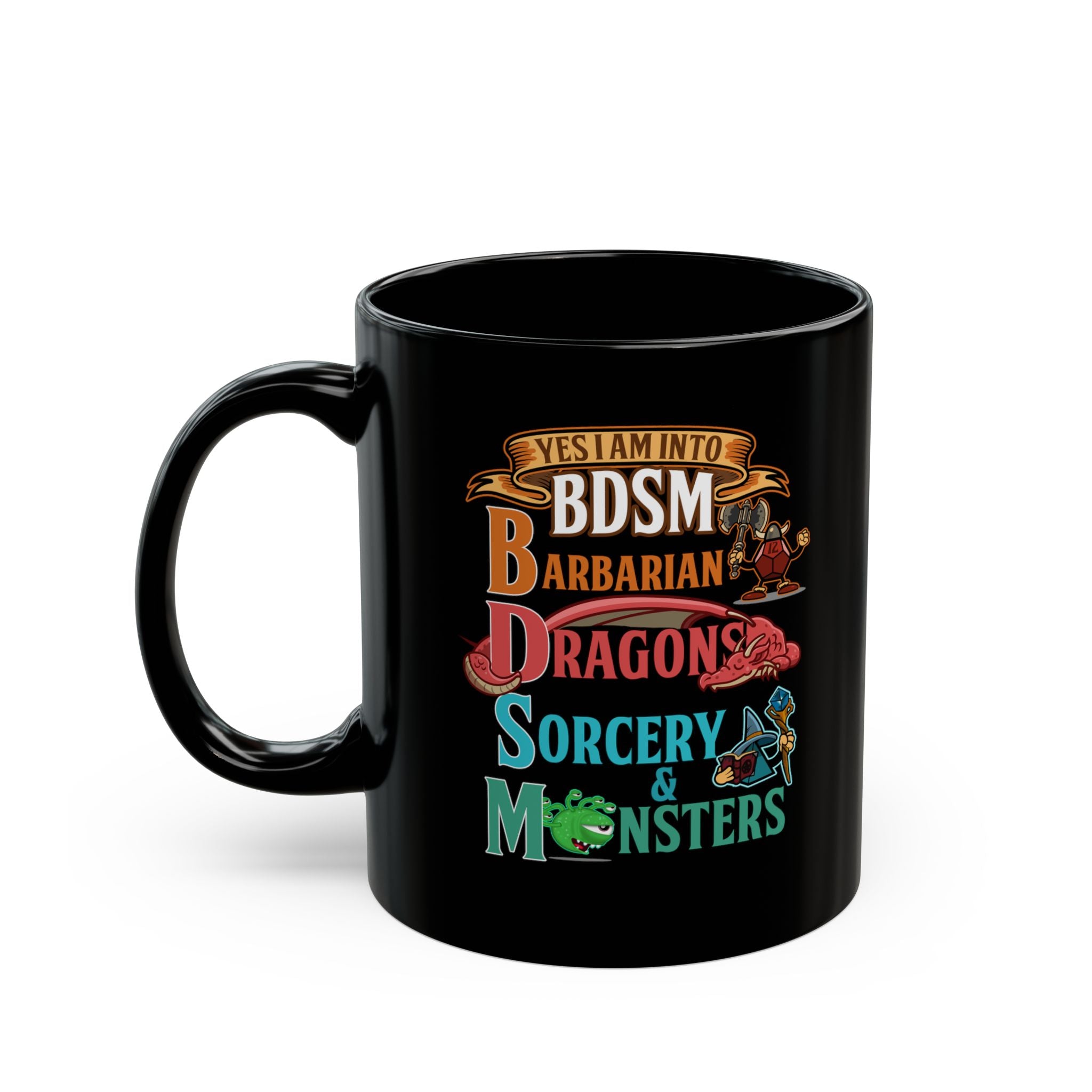 Dnd Mug. yes I am into BDSM, Barbarian, Dragons, Sorcery and Monsters. For Fantasy book lovers, RPG, role playing tabletop Mug