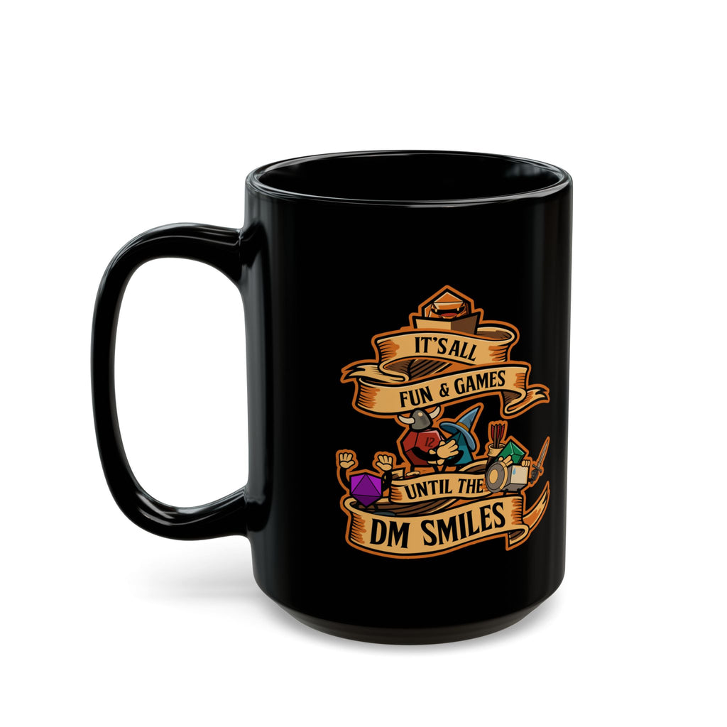 Dungeon master mug. Dnd mug. It's all Fun and Games Until the Dm smiles. D20 dice. 11/15 oz Coffee mug