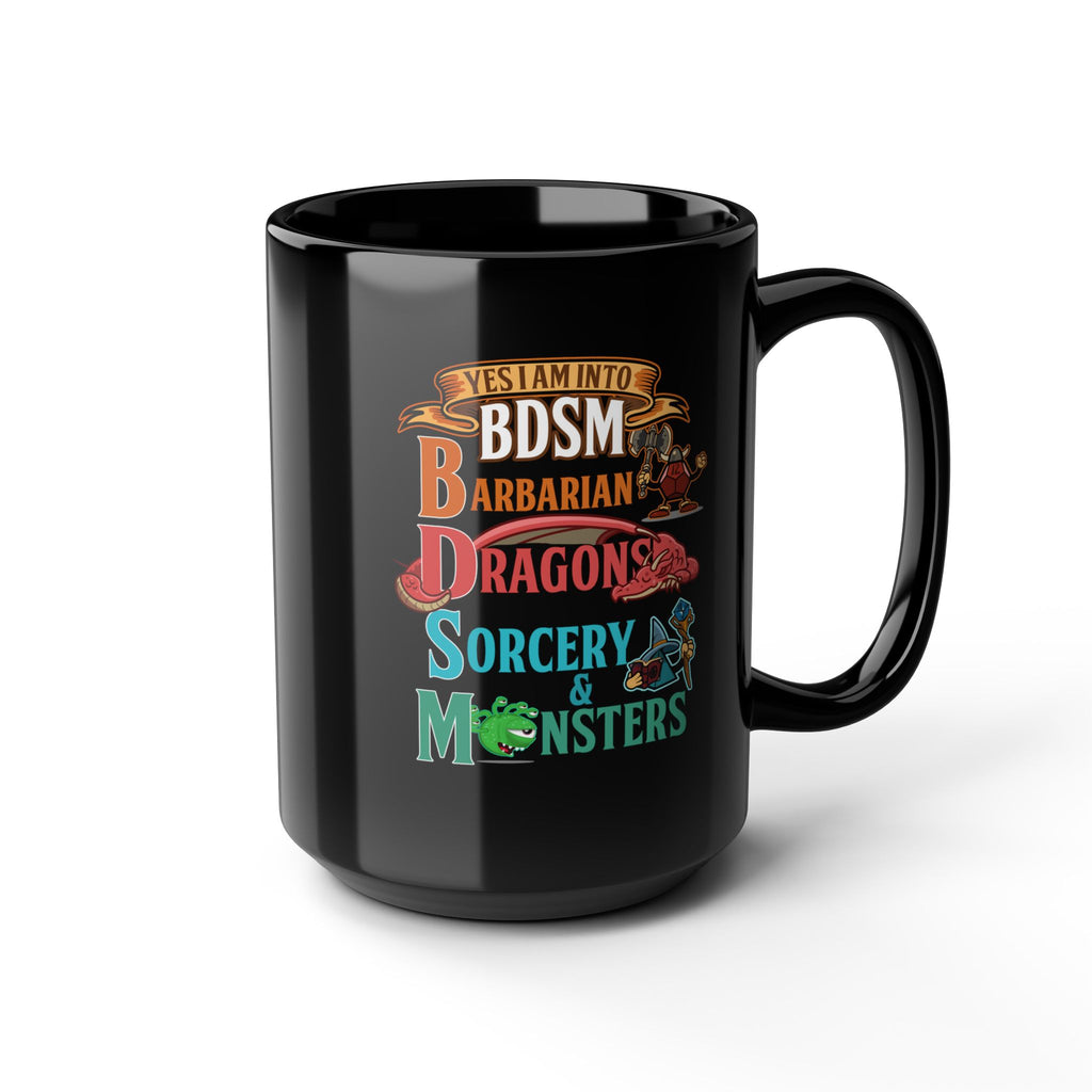 Dnd Mug. yes I am into BDSM, Barbarian, Dragons, Sorcery and Monsters. For Fantasy book lovers, RPG, role playing tabletop Mug