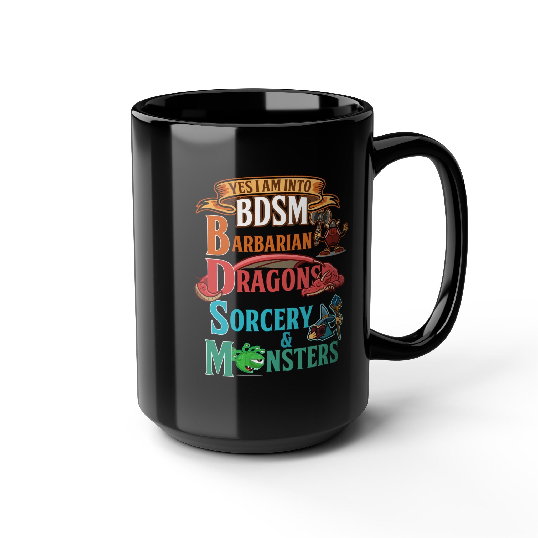 Dnd Mug. yes I am into BDSM, Barbarian, Dragons, Sorcery and Monsters. For Fantasy book lovers, RPG, role playing tabletop Mug