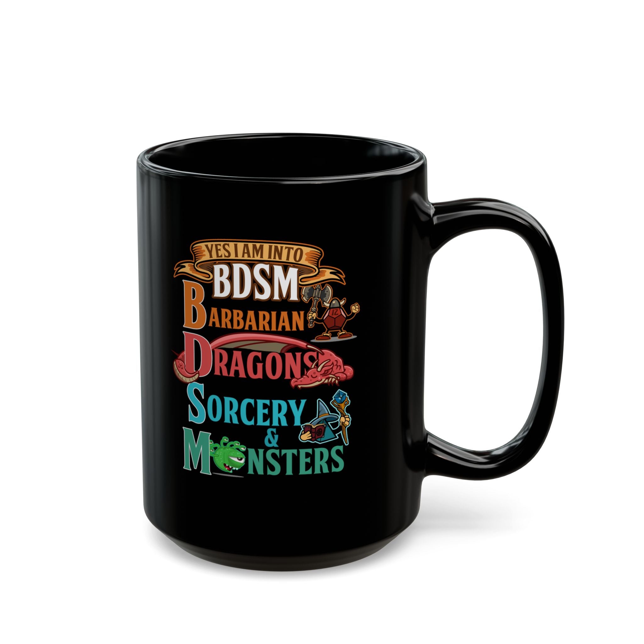 Dnd Mug. yes I am into BDSM, Barbarian, Dragons, Sorcery and Monsters. For Fantasy book lovers, RPG, role playing tabletop Mug